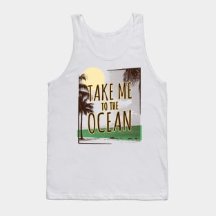 Take me to the Ocean Tank Top